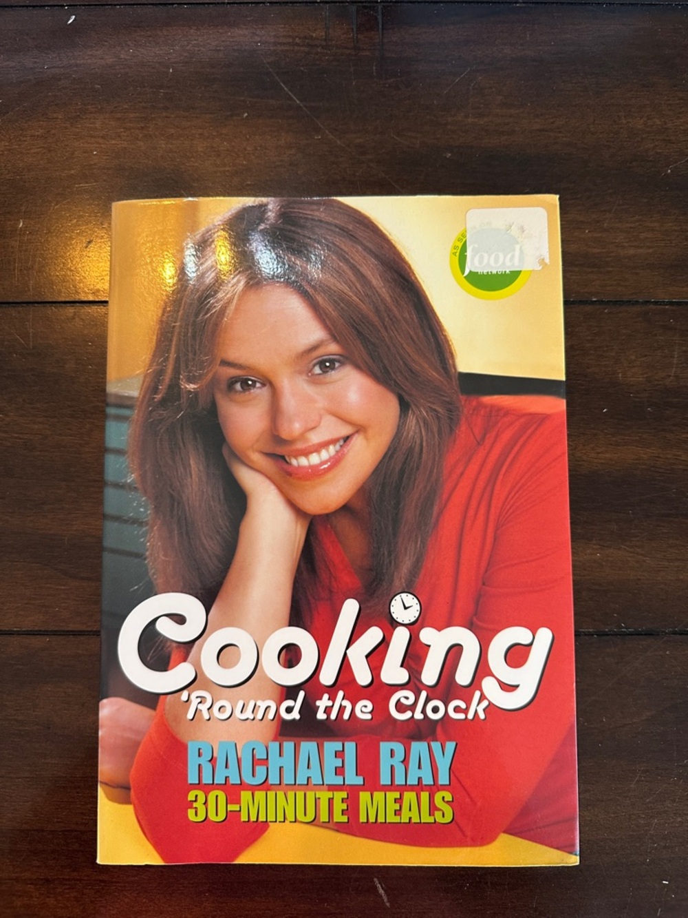 Cooking 'Round the Clock 30-Minute Meals Cookbook by Rachel Ray